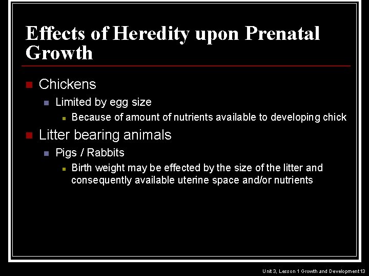 Effects of Heredity upon Prenatal Growth n Chickens n Limited by egg size n