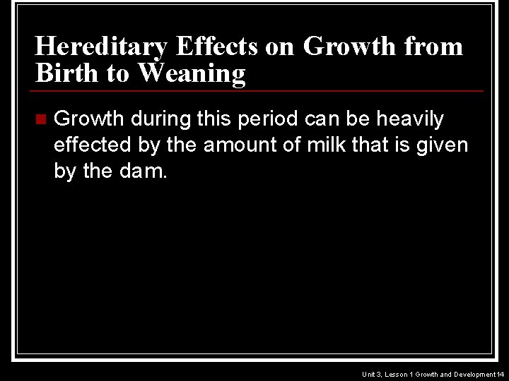 Hereditary Effects on Growth from Birth to Weaning n Growth during this period can