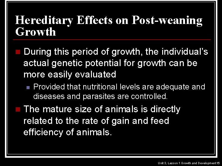 Hereditary Effects on Post-weaning Growth n During this period of growth, the individual’s actual