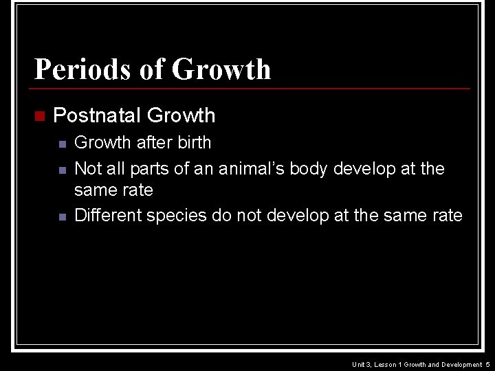 Periods of Growth n Postnatal Growth n n n Growth after birth Not all
