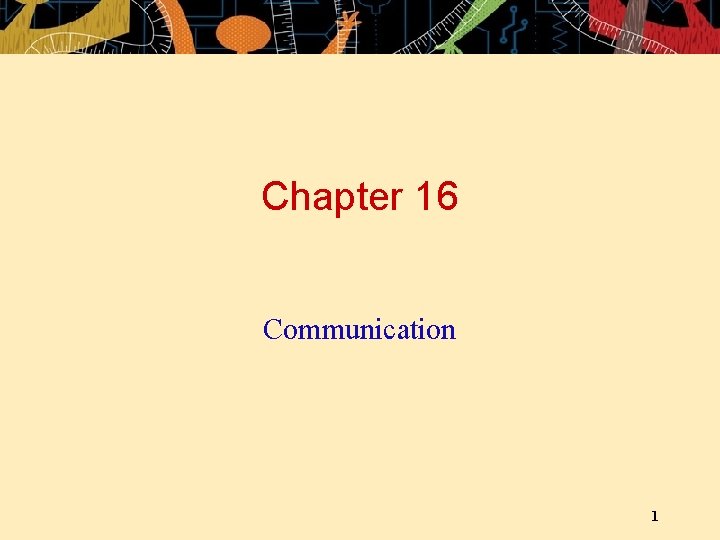 Chapter 16 Communication 1 