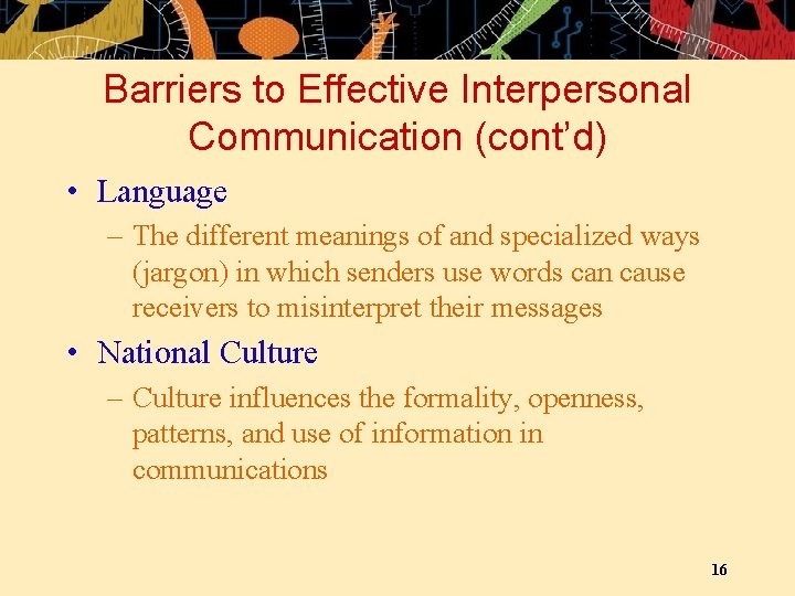 Barriers to Effective Interpersonal Communication (cont’d) • Language – The different meanings of and Barriers to Effective Interpersonal Communication (cont’d) • Language – The different meanings of and