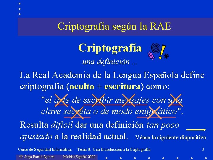 Criptografía según la RAE Criptografía una definición. . . La Real Academia de la
