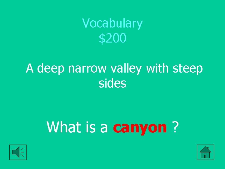 Vocabulary $200 A deep narrow valley with steep sides What is a canyon ?