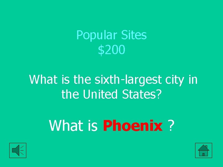 Popular Sites $200 What is the sixth-largest city in the United States? What is