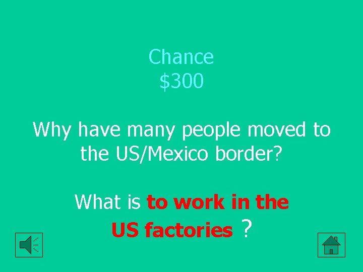 Chance $300 Why have many people moved to the US/Mexico border? What is to