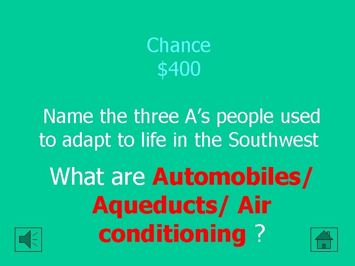 Chance $400 Name three A’s people used to adapt to life in the Southwest