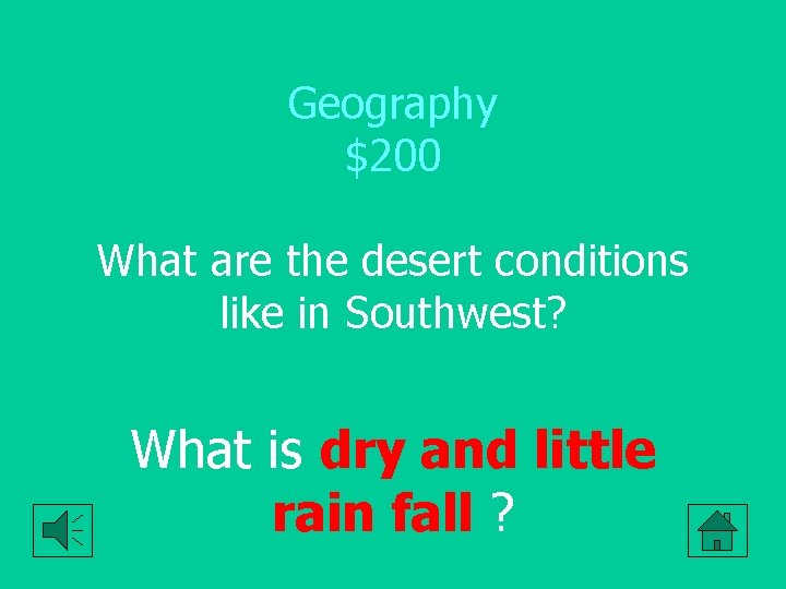 Geography $200 What are the desert conditions like in Southwest? What is dry and