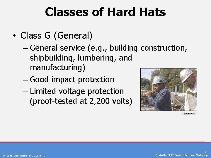 Classes of Hard Hats • Class G (General) – General service (e. g. ,
