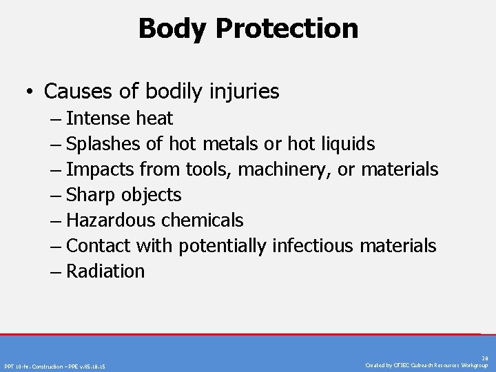 Body Protection • Causes of bodily injuries – Intense heat – Splashes of hot