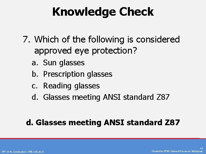 Knowledge Check 7. Which of the following is considered approved eye protection? a. b.