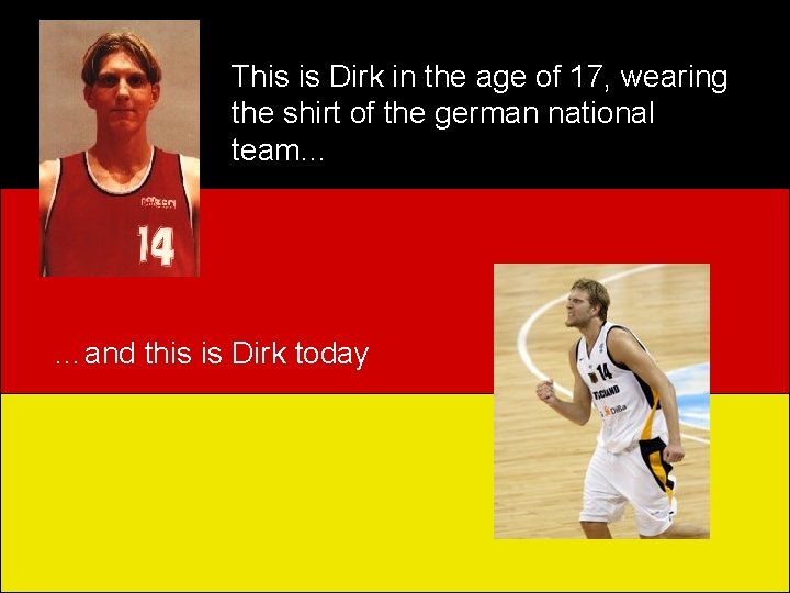 This is Dirk in the age of 17, wearing the shirt of the german