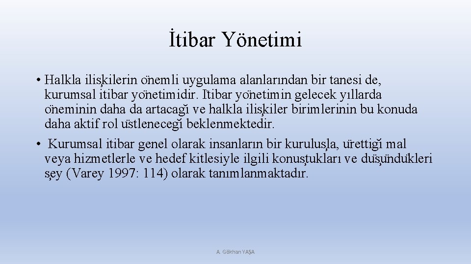 İtibar Yönetimi • Halkla ilis kilerin o nemli uygulama alanlarından bir tanesi de, kurumsal