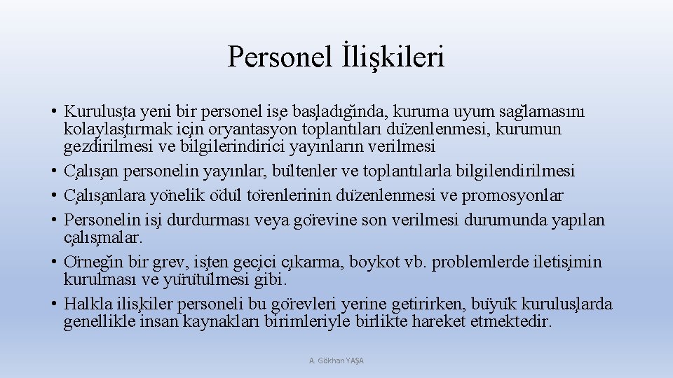 Personel İlişkileri • Kurulus ta yeni bir personel is e bas ladıg ında, kuruma