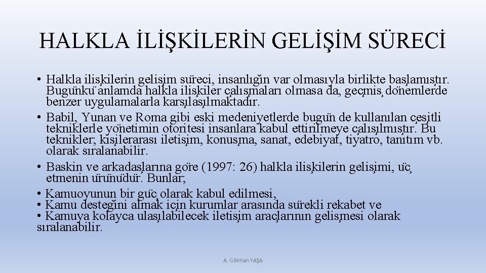 HALKLA İLİŞKİLERİN GELİŞİM SÜRECİ • Halkla ilis kilerin gelis im su reci, insanlıg ın