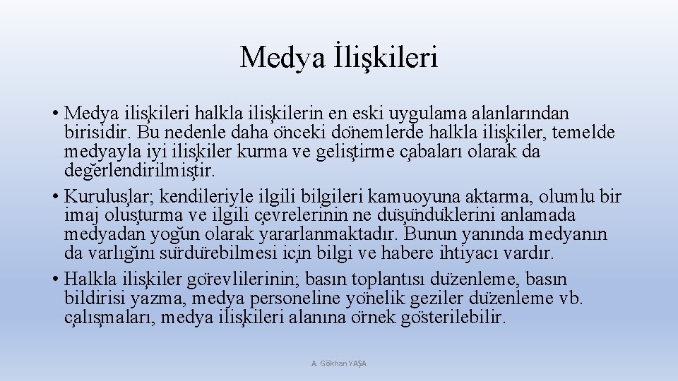 Medya İlişkileri • Medya ilis kileri halkla ilis kilerin en eski uygulama alanlarından birisidir.