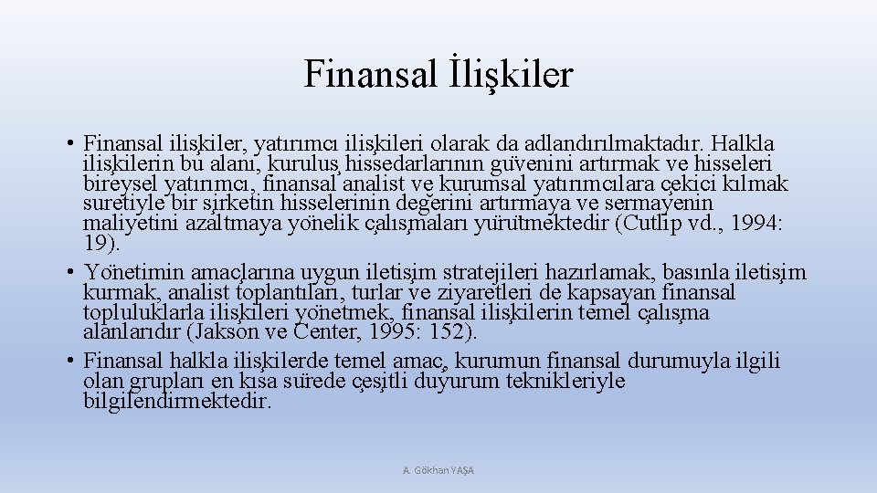 Finansal İlişkiler • Finansal ilis kiler, yatırımcı ilis kileri olarak da adlandırılmaktadır. Halkla ilis