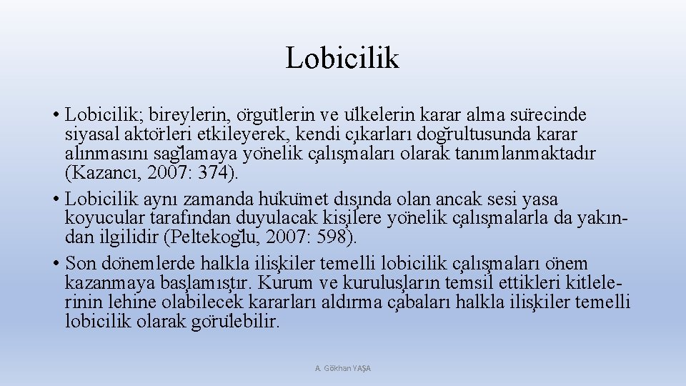 Lobicilik • Lobicilik; bireylerin, o rgu tlerin ve u lkelerin karar alma su recinde