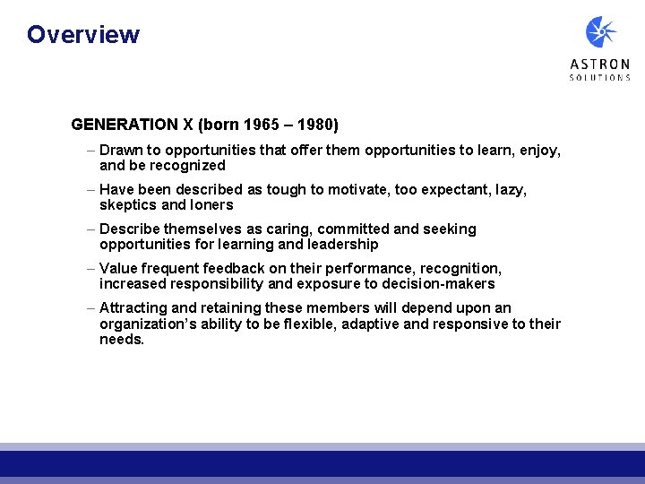 Overview GENERATION X (born 1965 – 1980) – Drawn to opportunities that offer them Overview GENERATION X (born 1965 – 1980) – Drawn to opportunities that offer them