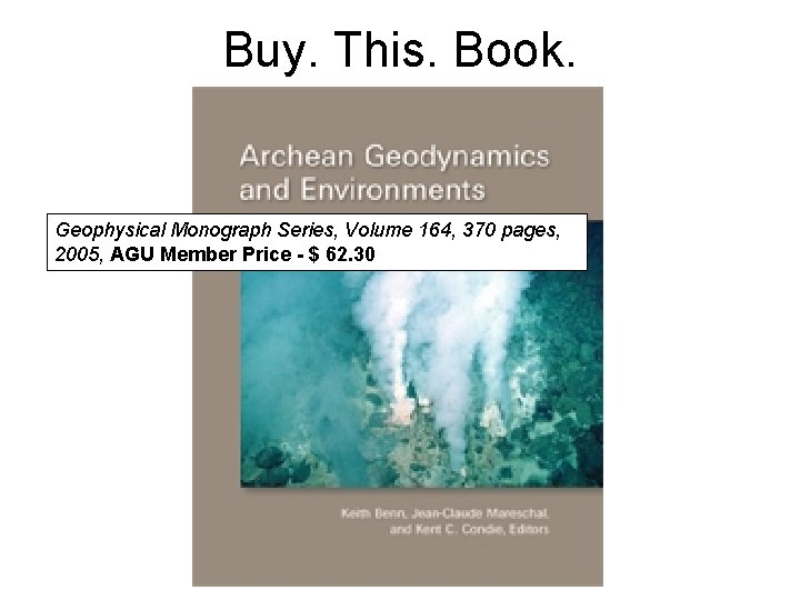 Buy. This. Book. Geophysical Monograph Series, Volume 164, 370 pages, 2005, AGU Member Price