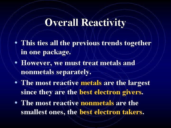 Overall Reactivity • This ties all the previous trends together in one package. •