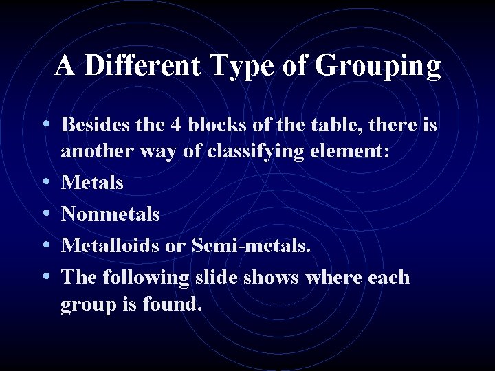 A Different Type of Grouping • Besides the 4 blocks of the table, there