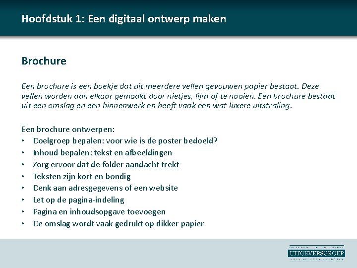 Hoofdstuk 1: Een digitaal ontwerp maken Brochure Een brochure is een boekje dat uit