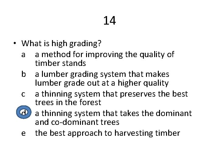 14 • What is high grading? a a method for improving the quality of