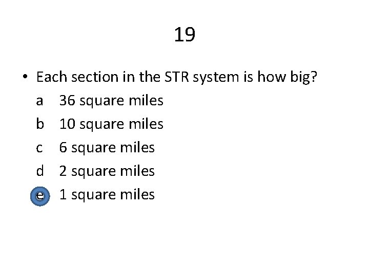 19 • Each section in the STR system is how big? a 36 square