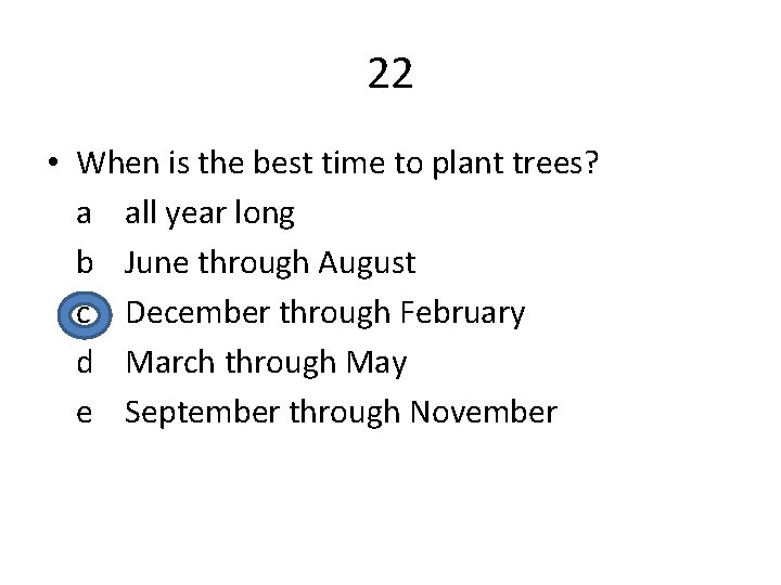 22 • When is the best time to plant trees? a all year long