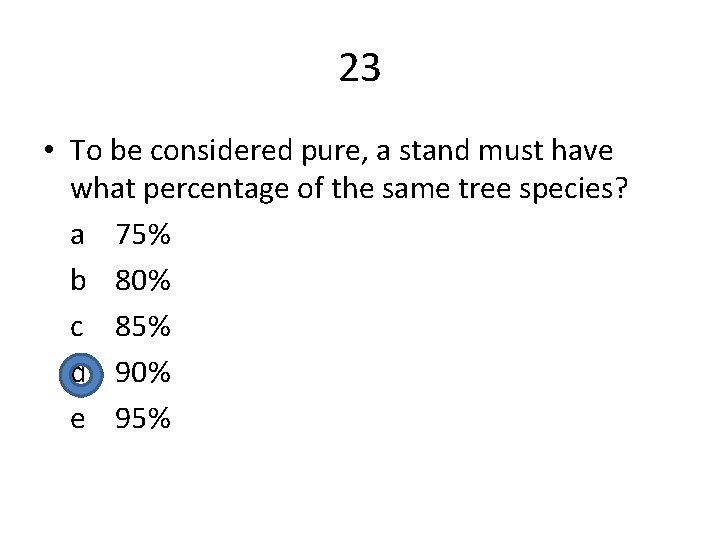 23 • To be considered pure, a stand must have what percentage of the