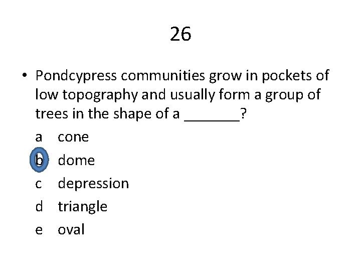 26 • Pondcypress communities grow in pockets of low topography and usually form a