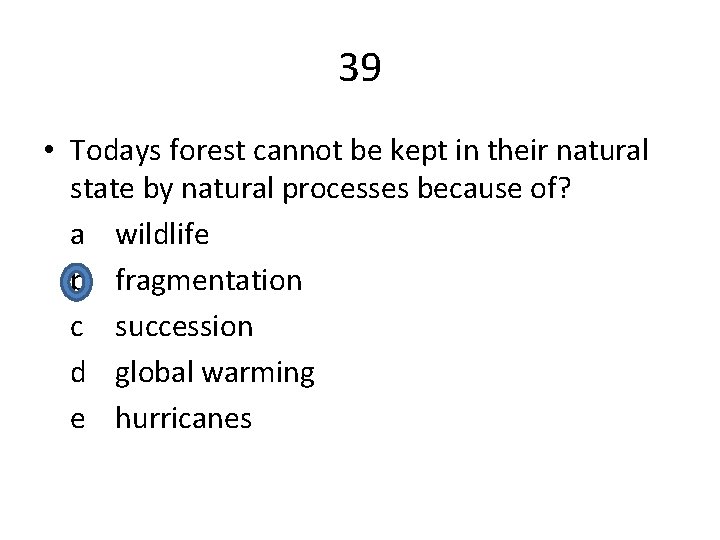 39 • Todays forest cannot be kept in their natural state by natural processes