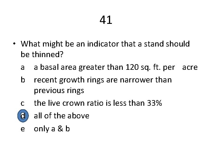 41 • What might be an indicator that a stand should be thinned? a