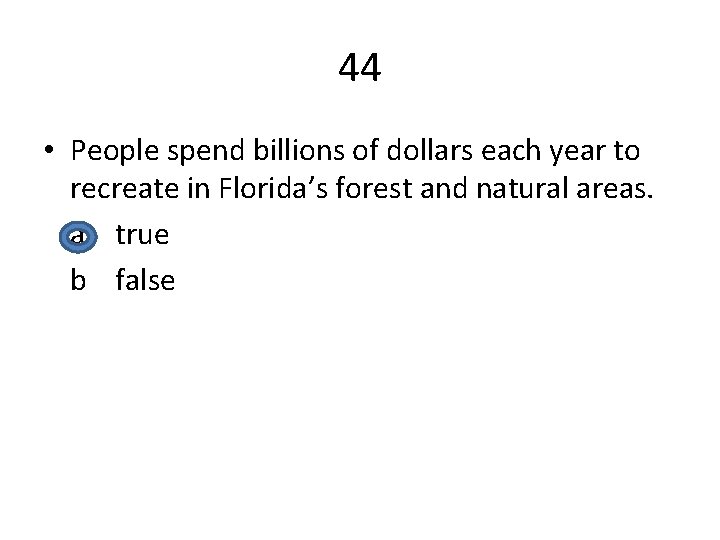 44 • People spend billions of dollars each year to recreate in Florida’s forest