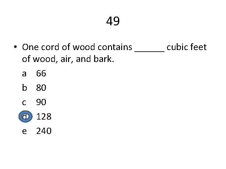 49 • One cord of wood contains ______ cubic feet of wood, air, and