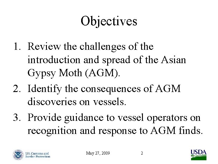 Objectives 1. Review the challenges of the introduction and spread of the Asian Gypsy