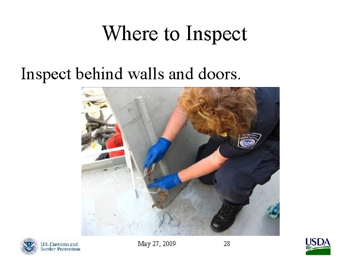 Where to Inspect behind walls and doors. May 27, 2009 28 