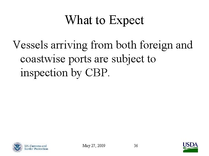 What to Expect Vessels arriving from both foreign and coastwise ports are subject to