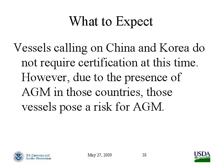 What to Expect Vessels calling on China and Korea do not require certification at