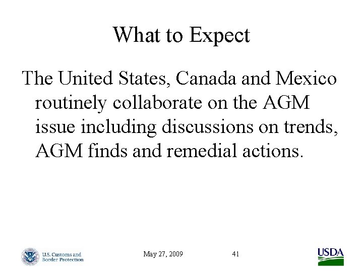 What to Expect The United States, Canada and Mexico routinely collaborate on the AGM