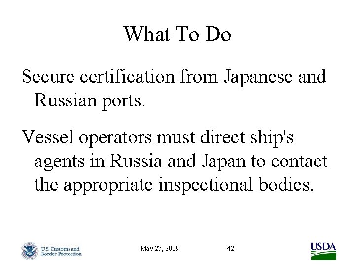 What To Do Secure certification from Japanese and Russian ports. Vessel operators must direct