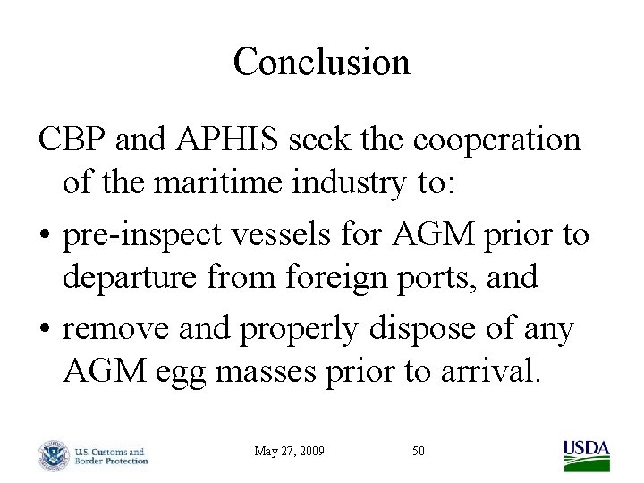 Conclusion CBP and APHIS seek the cooperation of the maritime industry to: • pre-inspect