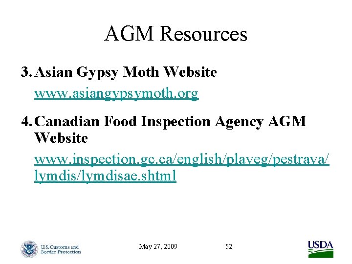 AGM Resources 3. Asian Gypsy Moth Website www. asiangypsymoth. org 4. Canadian Food Inspection