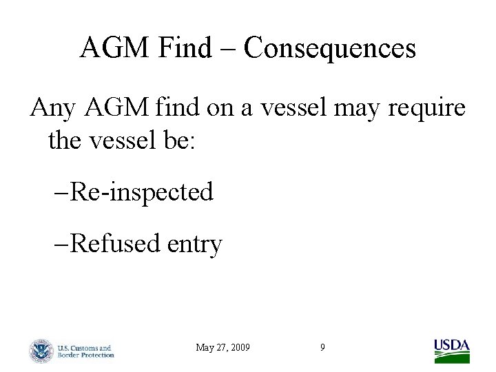 AGM Find – Consequences Any AGM find on a vessel may require the vessel