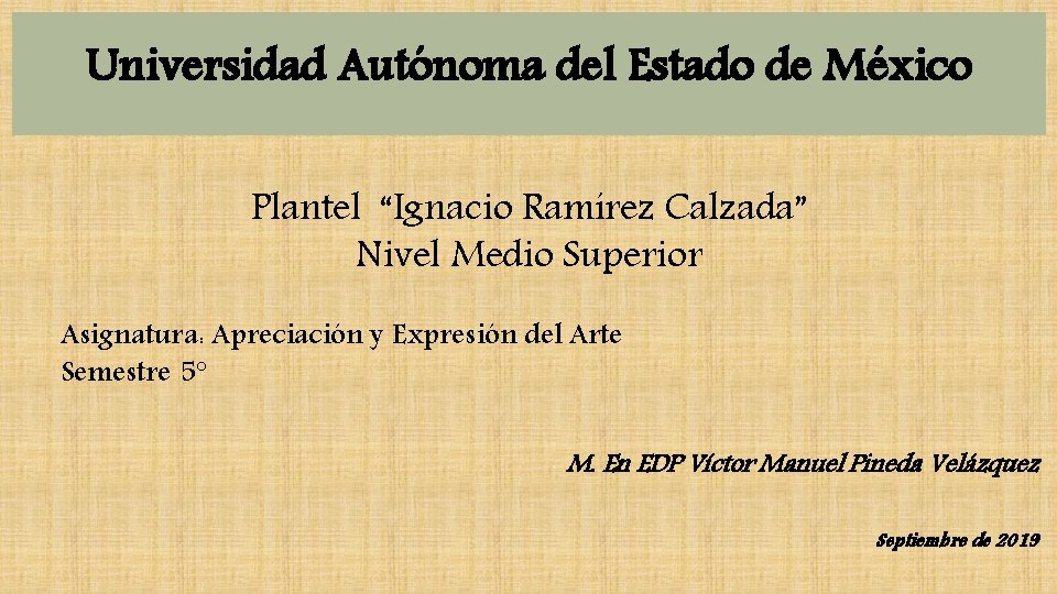 Universidad Autónoma del Estado de México Plantel “Ignacio Ramírez Calzada” Nivel Medio Superior Asignatura: