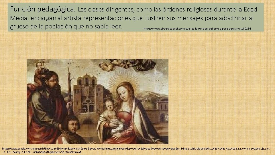 Función pedagógica. Las clases dirigentes, como las órdenes religiosas durante la Edad Media, encargan