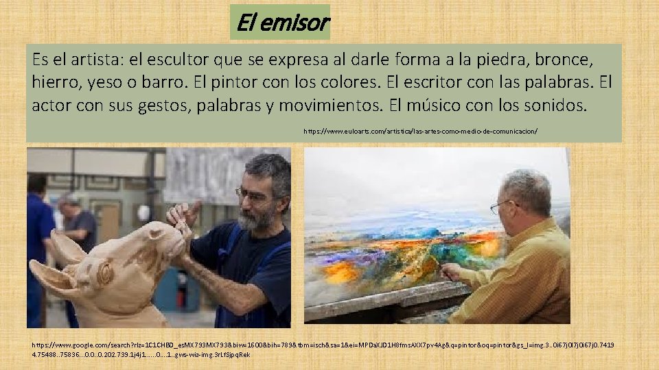 El emisor Es el artista: el escultor que se expresa al darle forma a