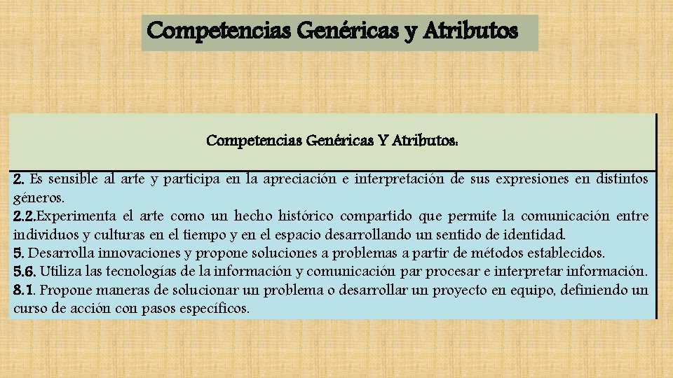 Competencias Genéricas y Atributos Competencias Genéricas Y Atributos: 2. Es sensible al arte y