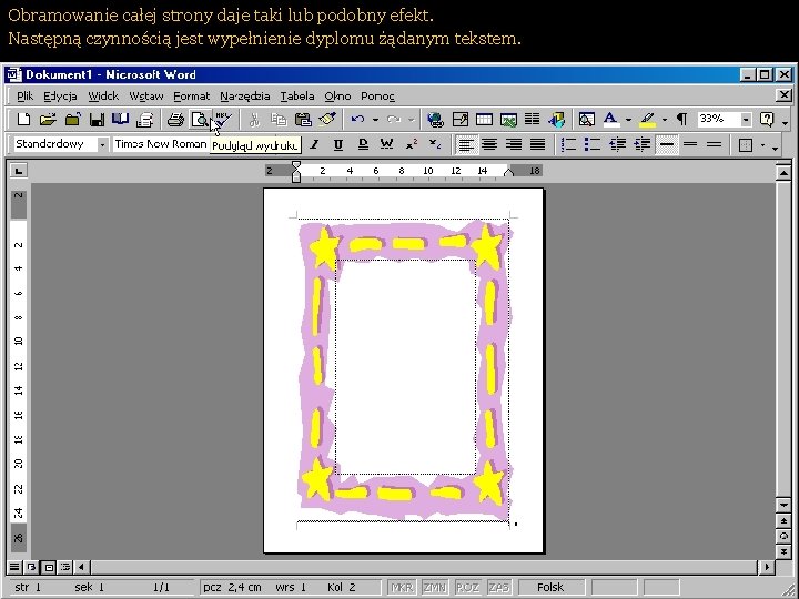 Obramowanie całej strony daje taki lub podobny efekt. Następną czynnością jest wypełnienie dyplomu żądanym